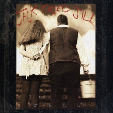 Jack Killed Jill - Well vinyl record album art