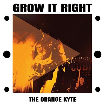 The Orange Kyte - Grow It Right vinyl record album art