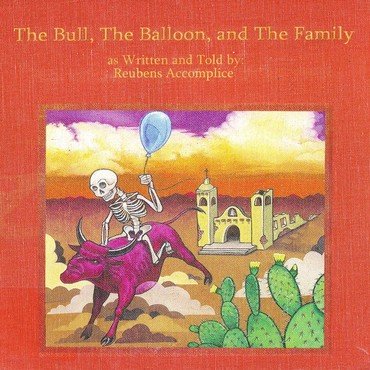 Reubens Accomplice - The Bull, The Balloon And The Famil vinyl record album art