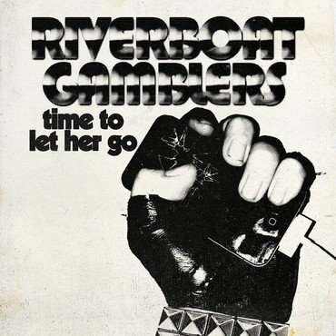 Riverboat Gamblers - Time To Let Her Go vinyl record album art
