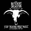 Thee Butchers Orchestra - Stop Talking About Music vinyl record album art