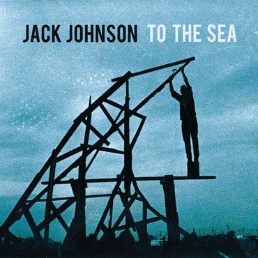 JOHNSON, JACK - TO THE SEA vinyl record album art