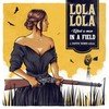 Lola Lola - Killed A Man In A Field vinyl record album art