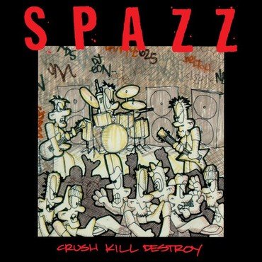 Spazz - CRUSH KILL DESTROY vinyl record album art
