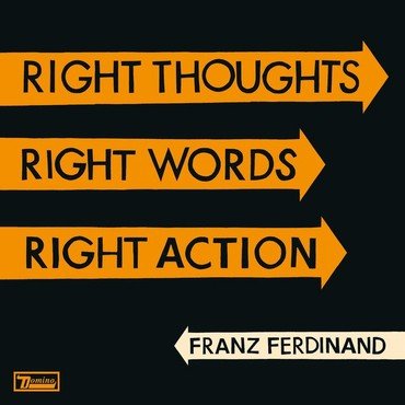 FRANZ FERDINAND - RIGHT THOUGHTS, RIGHT WORDS, RIGHT ACTION vinyl record album art