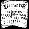 Ignorantes No Hemos Inventado Nada Ni Nos Inte