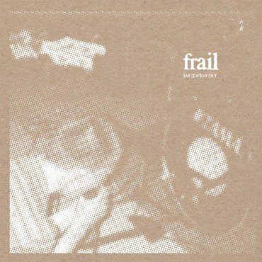 Frail - No Industry vinyl record album art