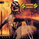 Machine Head - Burn My Eyes (Remastered) (Splatter vinyl record album art