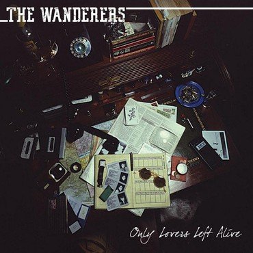 The Wanderers - ONLY LOVERS LEFT ALIVE vinyl record album art