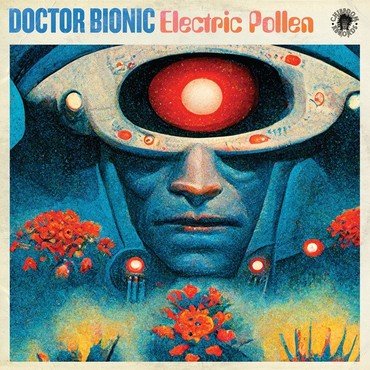 DOCTOR BIONIC - ELECTRIC POLLEN (TRANSPARENT RED VINYL) vinyl record album art