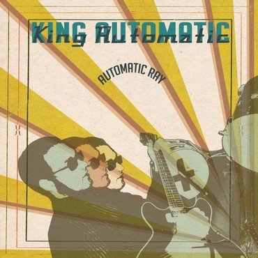 King Automatic - Automatic Ray vinyl record album art
