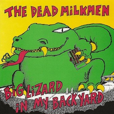 DEAD MILKMEN - BIG LIZARD IN MY BACKYARD (40TH ANNIV BLACK) vinyl record album art