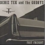 Deniz Tek & The Godoys - FAST FREIGHT vinyl record album art